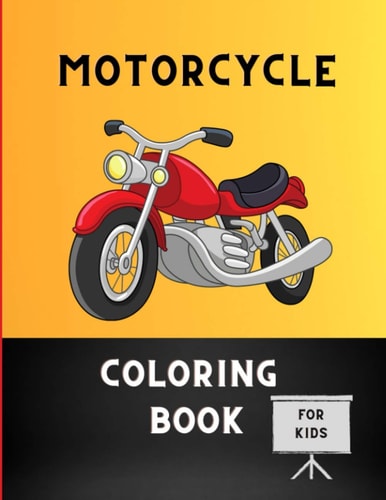 Motorcycle Coloring Book for Kids Fun Learning and Motorcycle Coloring Book For Kids: Cute Children's Coloring Book for Toddlers & Kids: Book for Motorcycle Lovers