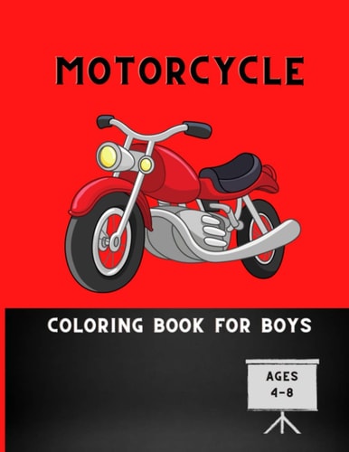 Motorcycle Coloring Book for Boys Ages 4-8 Fun Learning and Motorcycle Coloring Book For Kids: Beautiful Children's Coloring Book for Toddlers & Kids: Book for Motorcycle Lovers