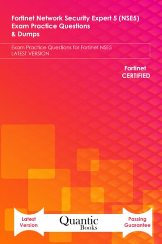 Fortinet Network Security Expert 5 (NSE5) Exam Practice Questions & Dumps Exam Practice Questions for Fortinet NSE5 LATEST VERSION