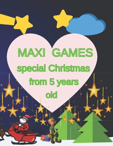 MAXI GAMES Special Christmas from 5 Years Old Children's Christmas Activities Book: Coloring, Mazes, Addition ... And Get Away A Gift for Girls and Boys.