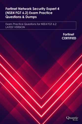 Fortinet Network Security Expert 4 (NSE4 FGT 6.2) Exam Practice Questions & Dumps Exam Practice Questions for NSE4 FGT 6.2 LATEST VERSION