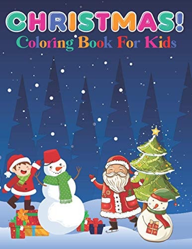 Christmas! Coloring Book For Kids Fun Easy and Simple More Then 45 Coloring Pages Perfect For Children (Volume 1)
