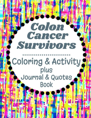 Colon Cancer Survivors Coloring and Activity Plus Journal and Quotes Book