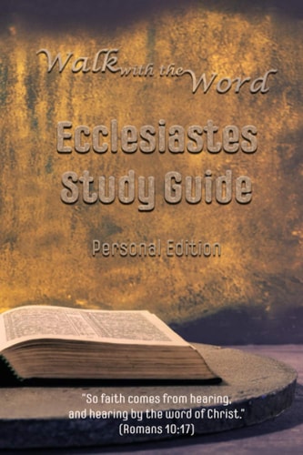 Walk with the Word Ecclesiastes Study Guide Personal Edition
