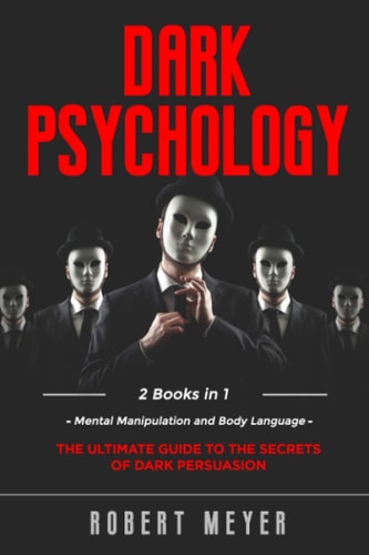 Dark Psychology 2 Books in 1 - Mental Manipulation and Body Language. The Ultimate Guide to the Secrets of Persuasion.