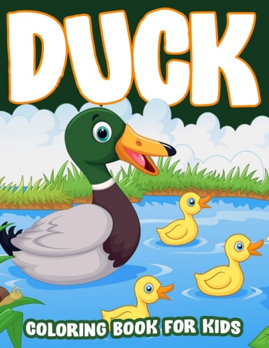Duck Coloring Book for Kids 50+ Cute and Simple Duck Coloring and Activity Pages with Duck, Grass, Beautiful River Scenes and More! For Kids