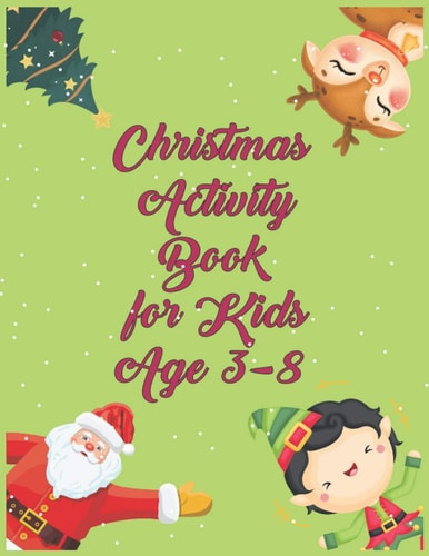 Christmas Activity Book for Kids Age 3-8 Soothing Green Color Activity Book With Santa Christmas Tree Cute Elf and Baby Reindeer For Brilliant Clever and Genius Kids