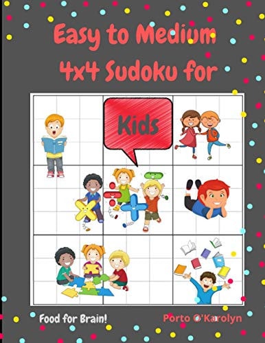 Easy to Medium 4x4 Sudoku for Kids Amazing Easy to Medium Sudoku Kids - Sudoku Puzzle for Kids - Grow Kid's Logic Skills- Sudoku Puzzles And Solutions