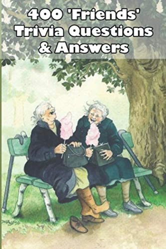 400 _friends_ Trivia Questions _ Answers Friends Trivia Quiz Book