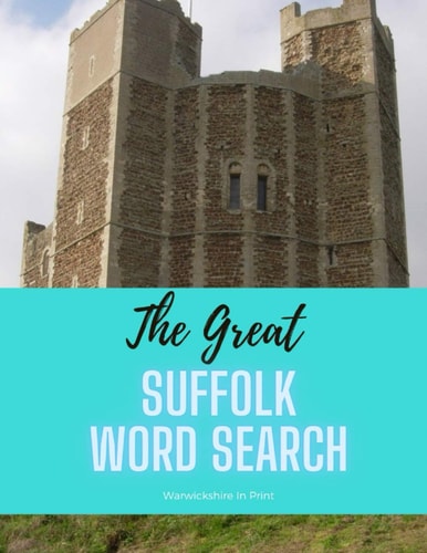 The Great Suffolk Word Search 56 Fun Word Search Puzzles - Ideal Gift Idea for Word Search Fans from Suffolk and Those Who Love the County