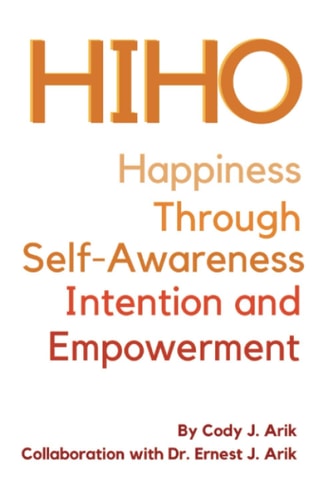 Hiho Happiness Through Self-Awareness, Intention, and Empowerment