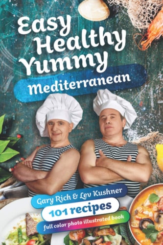 Easy, Healthy, Yummy Mediterranean 101 Recipes Full Color Illustrated Book