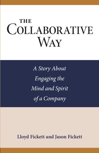 The Collaborative Way A Story About Engaging the Mind and Spirit of a Company