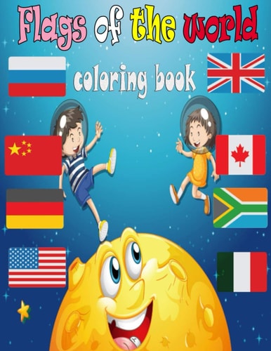 Flags of the World Coloring Book A Great Book for Playing and Learning about Alphabet Countries Flags(Cute Coloring Books)