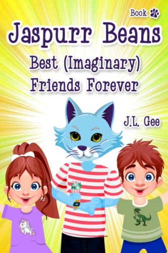 Jaspurr Beans - Best (Imaginary) Friends Forever Book One in "The Adventures of Jaspurr Beans" Chapter Book Series for Kids