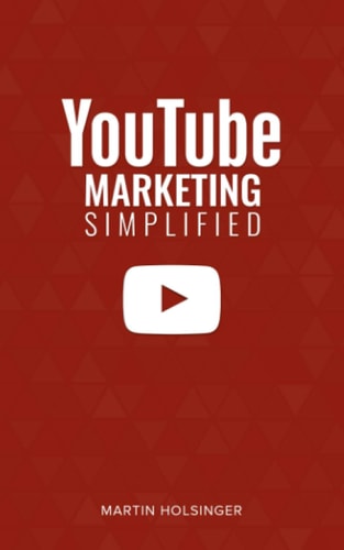Youtube Marketing Simplified How To Market And Grow Your Business Using Youtube