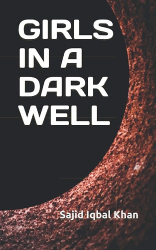Girls in a Dark Well A Novella on Sufferings of a Girl