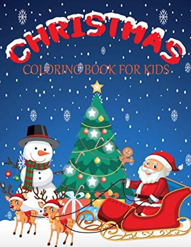 Christmas Coloring Book For Kids For Children's Christmas Gift Or Present for Toddlers & Kids - 30 Beautiful Pages to Color with Santa Claus, Reindeer & More!