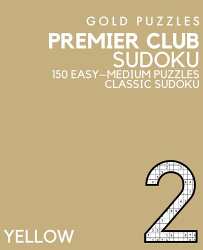 Gold Puzzles Premier Club Sudoku Yellow Book 2 150 Easy to Medium Large Print Sudoku Puzzles Puzzle Book for Adults, Seniors, Teenagers and Clever Kids One Per Page