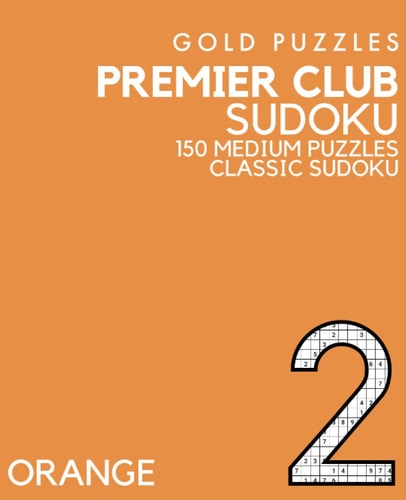 Gold Puzzles Premier Club Sudoku Orange Book 2 150 Medium Difficulty Large Print Sudoku Puzzles Puzzle Book for Adults, Seniors, Teenagers and Clever Kids One Per Page