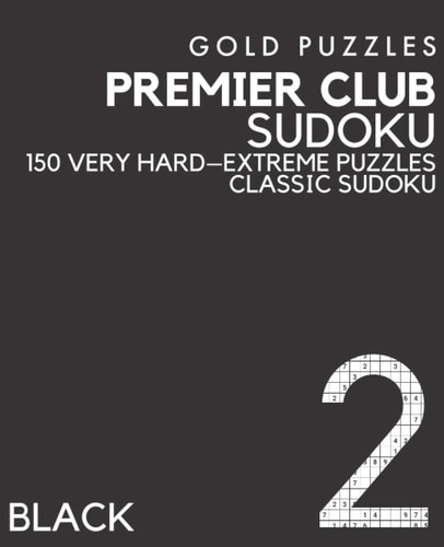 Gold Puzzles Premier Club Sudoku Black Book 2 150 Very Hard to Extreme Difficulty Large Print Sudoku Puzzles - Puzzle Book for Adults, Seniors, Teenagers and Clever Kids - One Per Page