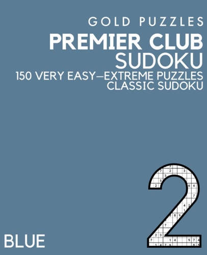 Gold Puzzles Premier Club Sudoku Blue Book 2 150 Very Easy to Extreme Difficulty Large Print Sudoku Puzzles Puzzle Book for Adults, Seniors, Teenagers and Clever Kids One Per Page