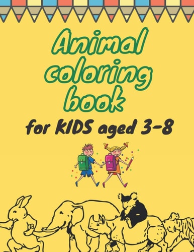 Animal Coloring Book for KIDS Aged 3-8 Size 8.5"x 11", 50 Pages )