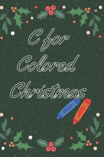C for Colored Christmas Extra Simple Creative Christmas-Themed Word and Coloring Creative Book for Young Smart Kids