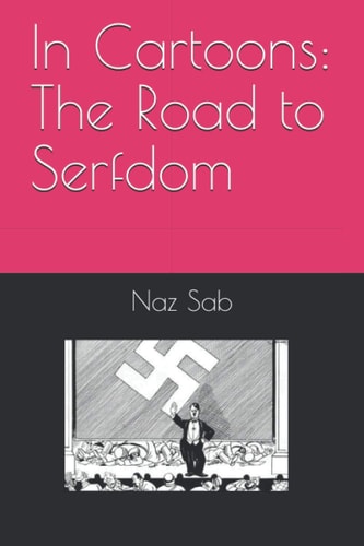 In Cartoons The Road to Serfdom