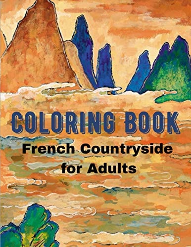 French Countryside Coloring Book for Adults Landscape & Outdoors Coloring Book - Including Beautiful Manors, Vineyards, For Adult Relaxation and Stress Relief