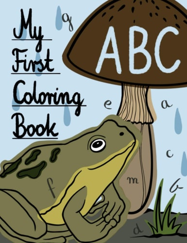 My First ABC Coloring Book Let Your Children Play and Learn at the Same Time with an Activity Book! Gift for Kids Ages 3, 4, 5 Or 6.