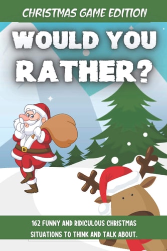 Would You Rather Christmas Game Edition A Fun Challenging Questions for Kids Teens and The Whole Family (Perfect Stocking Stuffer Ideas)