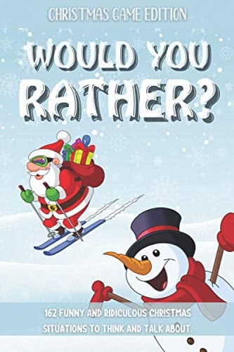 Would You Rather Christmas Game Edition A Fun Challenging Questions for Kids Teens and The Whole Family (Perfect Stocking Stuffer Ideas)