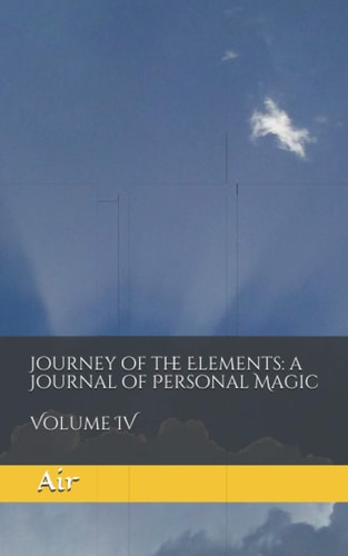 Journey of the Elements A Journal of Personal Magic: Volume IV: Air