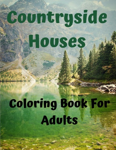 Countryside Houses - Coloring Book For Adults Spring Landscapes Grayscale Coloring Book For Adults - Grayscale Coloring Book For Adults Landscape With Color Guide