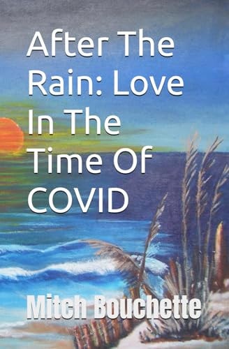 After The Rain Love In The Time Of COVID: (Book 3 In The "Rain" Series)