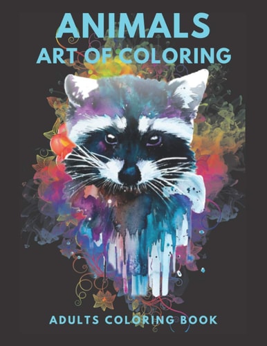 Animals Art Of Coloring Inspirational Animals Coloring Book For Adult Relaxation;Gift Book Anti-Stress Coloring Pages; Mandalas & Animals Coloring Pages & Designs;BEST INSPIRATIONAL GIFT IDEA