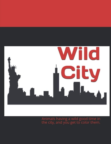 Wild City Animals Having a Wild Good Time in the City, and You Get to Color Them.