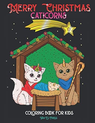 Merry Christmas Caticorns Cute Caticorn Coloring Book for Kids- Ages 4-10- Christmas Special.