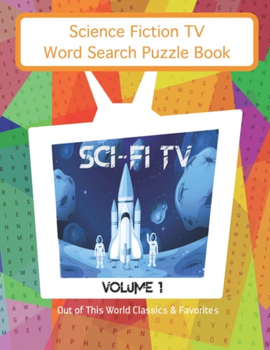 Science Fiction TV Word Search Puzzles Book Sci Fi TV Volume 1 Out of This World Classics and Favorites