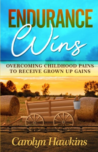 Endurance Wins Overcoming Childhood Pains To Receive Grown Up Gains