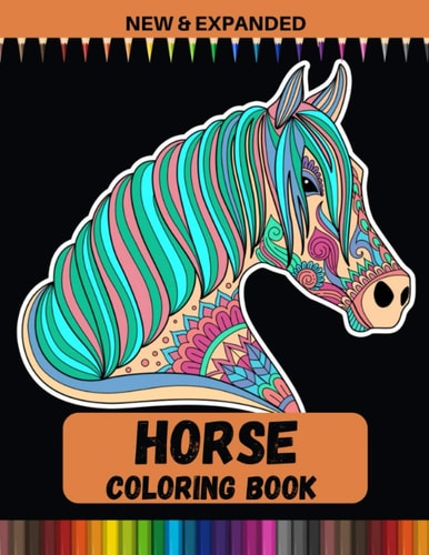 Horse Coloring Book (New & Expanded) An Adult Coloring Book with 40 Beautiful Images of Horses to Color