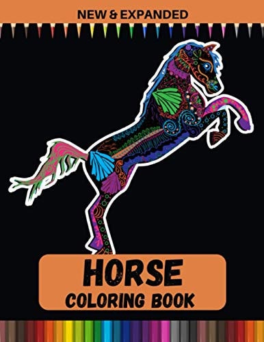 Horse Coloring Book (New & Expanded) Unique Art And Designs For Kids (4-12), Boys and Girls