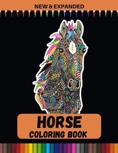 Horse Coloring Book (New & Expanded) Beautiful Patterns For Relieving Stress & Relaxation