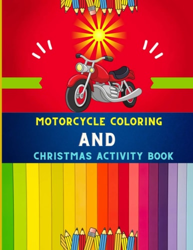 Motorcycle Coloring and Christmas Activity Book Funny Christmas Activity & Cute Motorcycle Coloring Book for Kids, Toddlers & Preschoolers: Christmas Coloring, Shadow Matching, Mazes & More: Great Christmas Day Gift for Kids