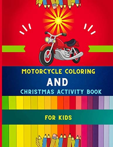 Motorcycle Coloring and Christmas Activity Book for Kids Funny Christmas Activity & Funny Motorcycle Coloring Book for Kids, Toddlers & Preschoolers: Christmas Coloring, Shadow Matching, Mazes & More: Great Christmas Day Gift for Kids