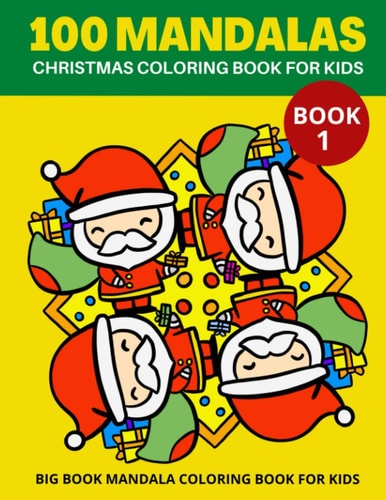 100 Mandalas Christmas Coloring Book for Kids Book 1 Big Book Mandala Coloring Book for Kids