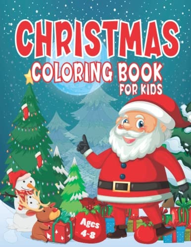 Christmas Coloring Book For Kids Ages 6-12 Christmas Coloring Book for Children, Ages 4-8, Ages 2-4, Ages 8-12 . Big Christmas Coloring Book with Christmas Trees.Fun Kids Christmas Present.