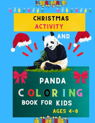 Christmas Activity and Panda Coloring Book for Kids Ages 4-8 Panda Coloring Book for Kids Cool Gift And Funny Coloring Book with Christmas Mazes, Shadow Matching & More for Boys & Girls, Toddlers & Preschoolers: Book for Panda Lovers