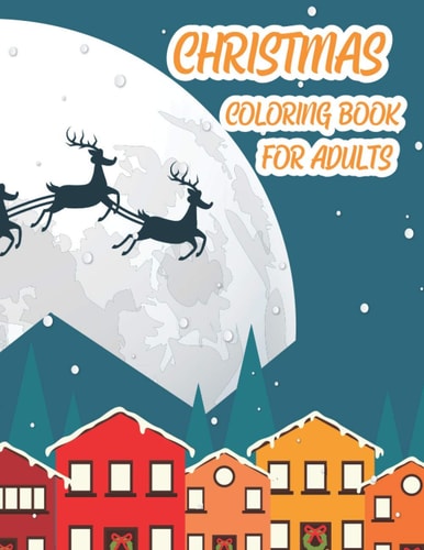 Christmas Coloring Book For Adults Christmas Adult Coloring Book, Adult Coloring Books Christmas Theme An Adult Coloring Book with Cute Holiday Designs and Relaxing Patterns